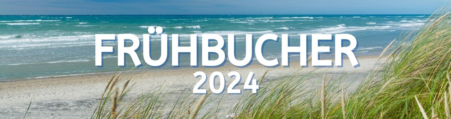 Frühbucher Angebote 2024 - Jetzt Urlaub sichern