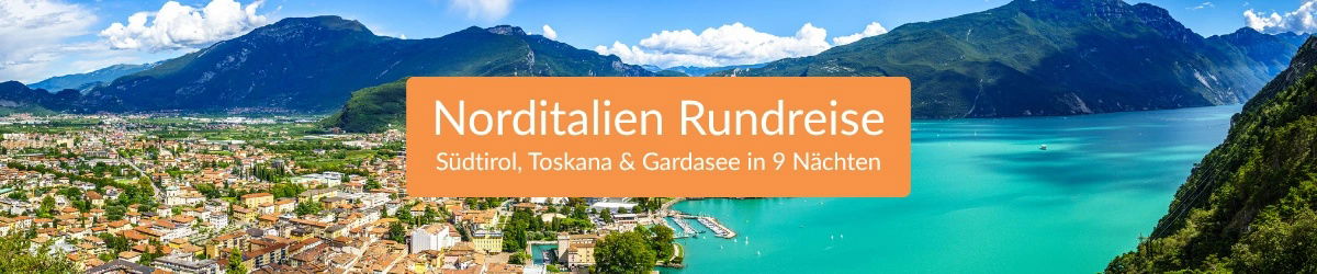 Norditalien entdecken - Pkw-Rundreise Südtirol, Toskana & Gardasee | 9 Nächte