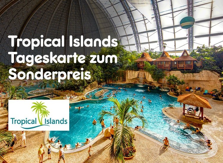Tropical Islands Tageskarte zum Sonderpreis